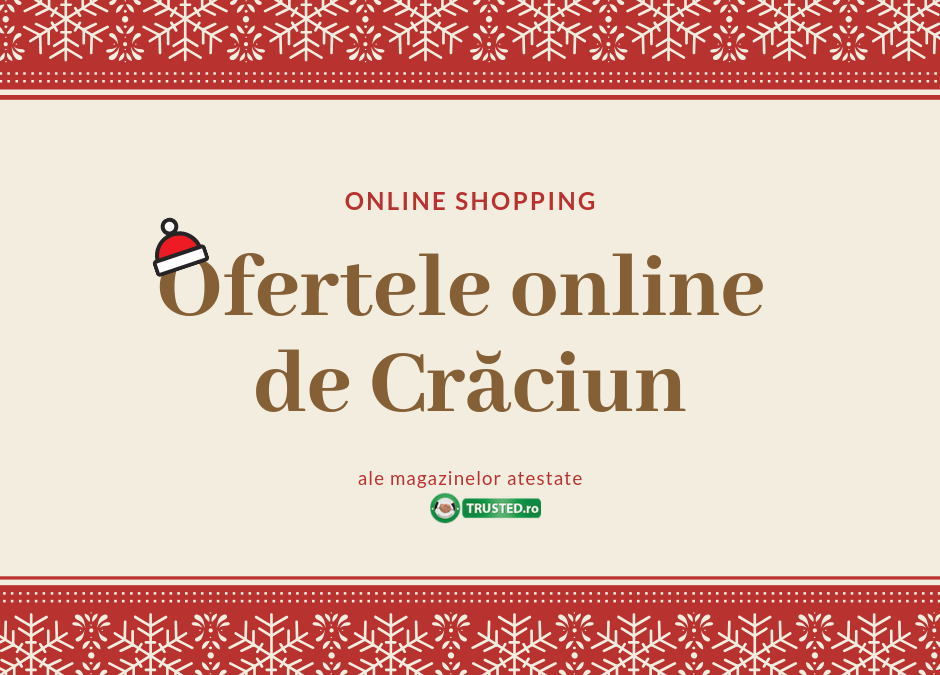 Iată ofertele de Crăciun ale magazinelor online atestate TRUSTED.RO